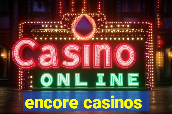 encore casinos