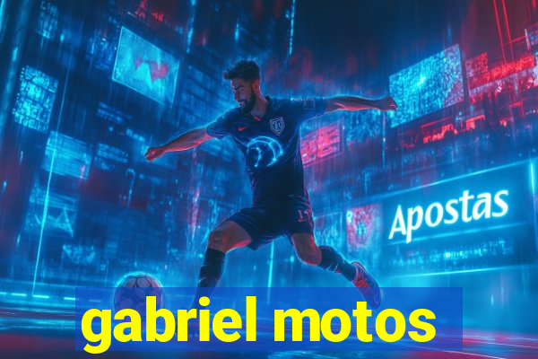 gabriel motos