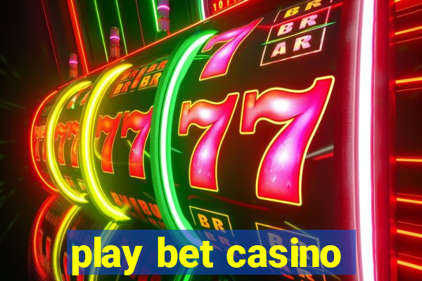 play bet casino