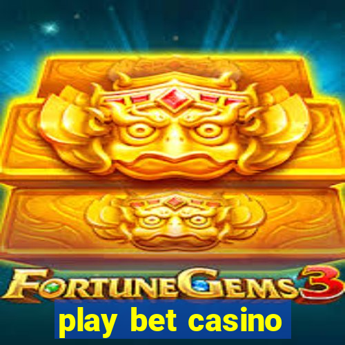 play bet casino