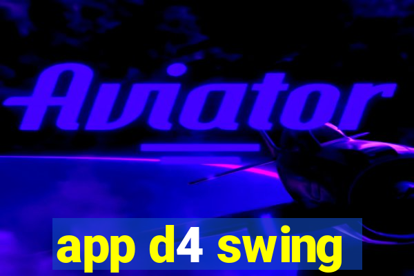 app d4 swing