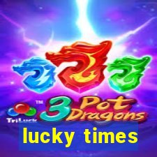 lucky times