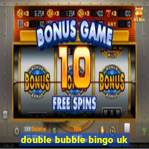 double bubble bingo uk