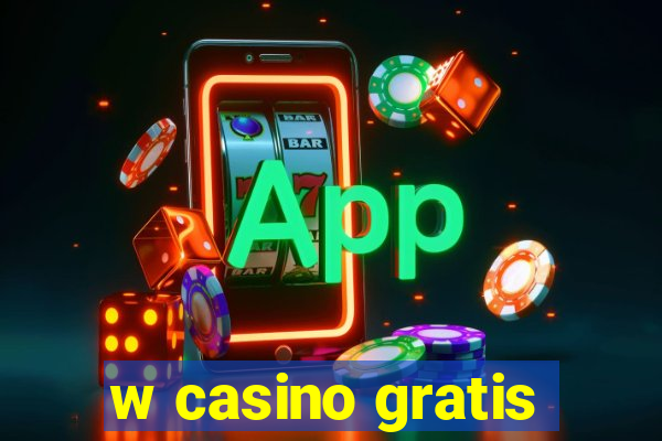 w casino gratis