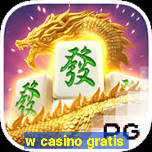 w casino gratis