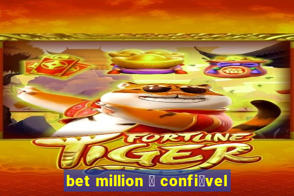 bet million 茅 confi谩vel