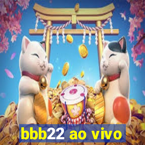 bbb22 ao vivo