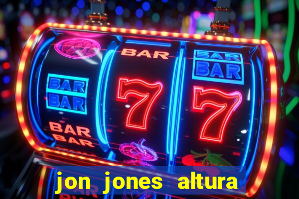 jon jones altura 茅 peso