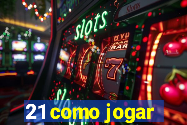 21 como jogar