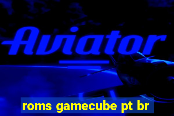 roms gamecube pt br