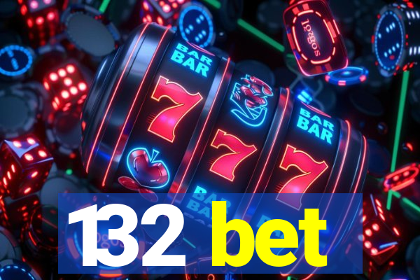 132 bet