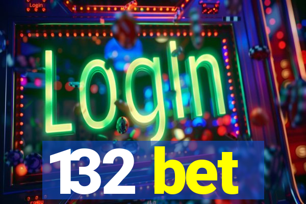 132 bet