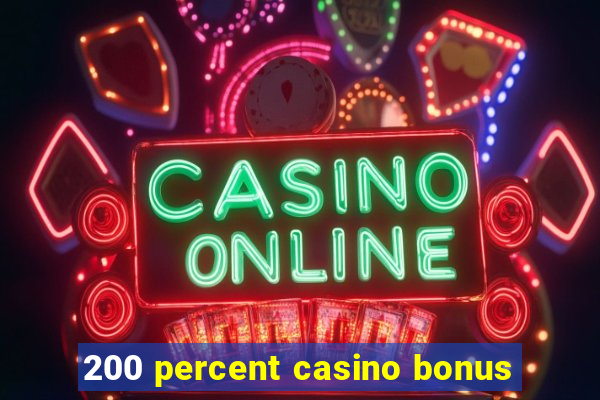 200 percent casino bonus