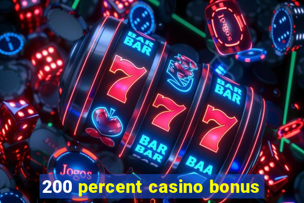 200 percent casino bonus