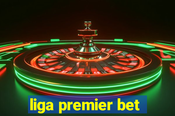 liga premier bet