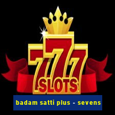 badam satti plus - sevens