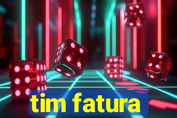 tim fatura