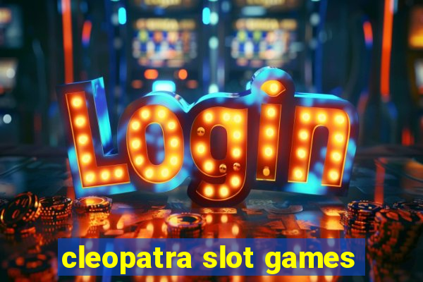 cleopatra slot games