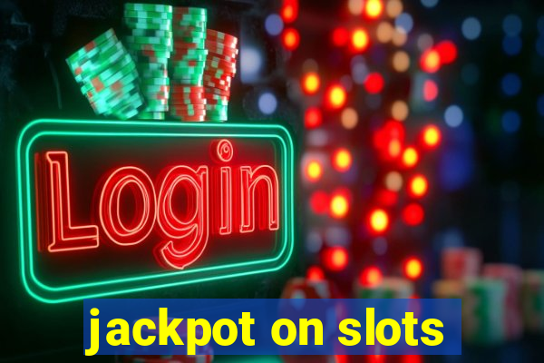 jackpot on slots