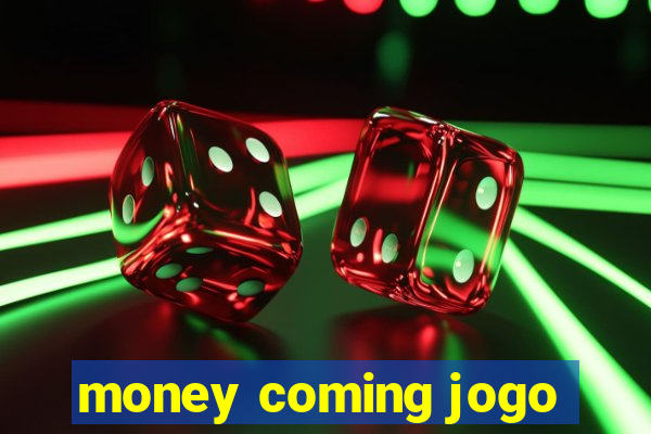 money coming jogo