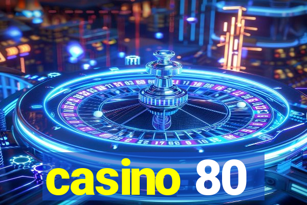 casino 80