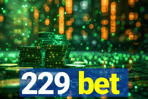 229 bet