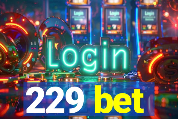 229 bet