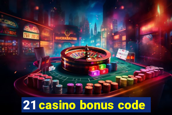 21 casino bonus code