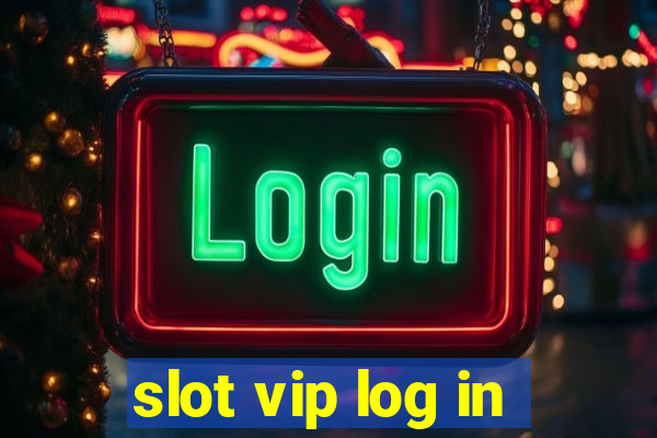 slot vip log in