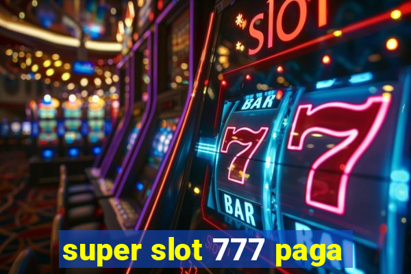 super slot 777 paga