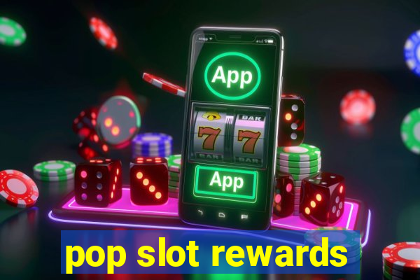 pop slot rewards