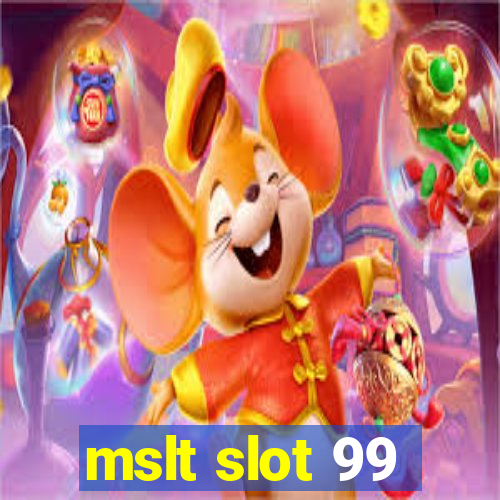 mslt slot 99