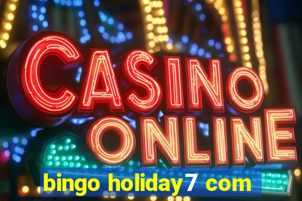 bingo holiday7 com