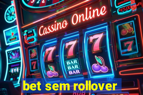 bet sem rollover