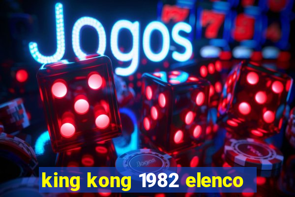 king kong 1982 elenco