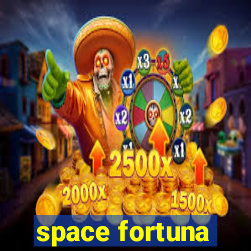 space fortuna