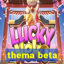 thema beta