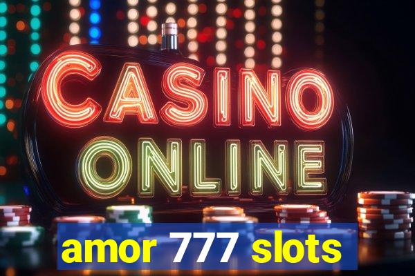 amor 777 slots