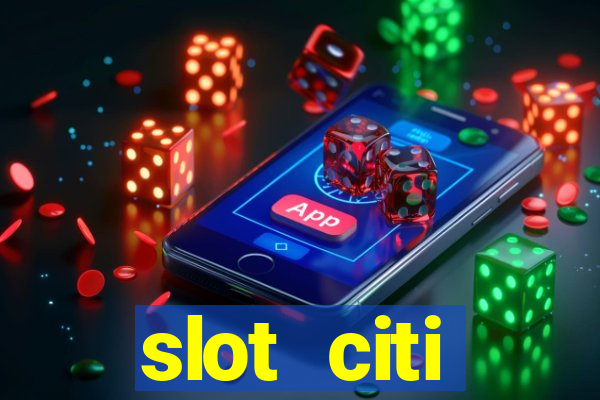 slot citi бонусы за регистрацию киев