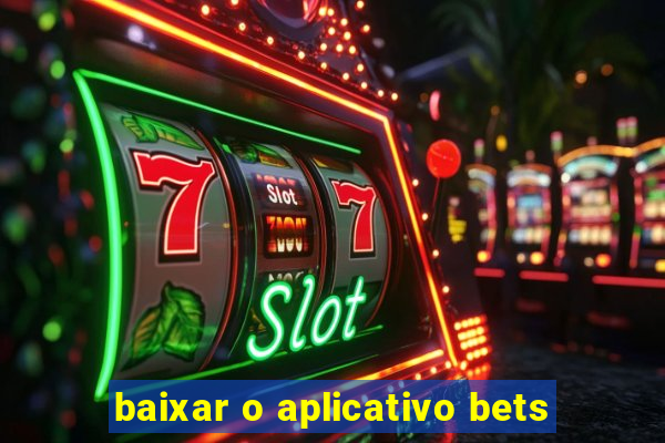 baixar o aplicativo bets