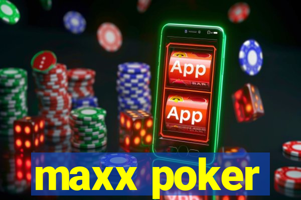 maxx poker