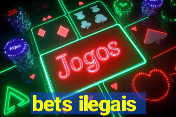 bets ilegais