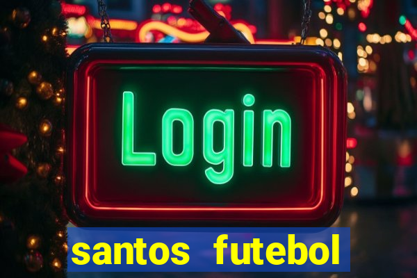 santos futebol clube peneiras