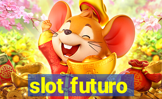 slot futuro