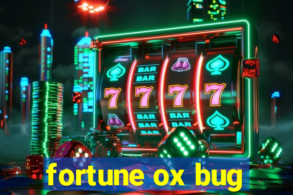 fortune ox bug