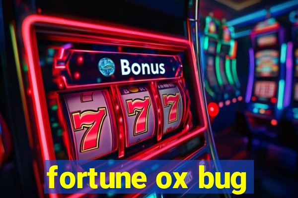 fortune ox bug