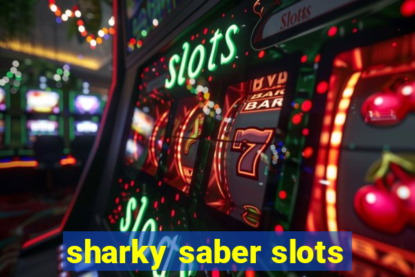 sharky saber slots