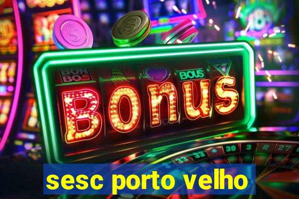 sesc porto velho