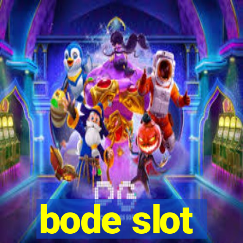 bode slot