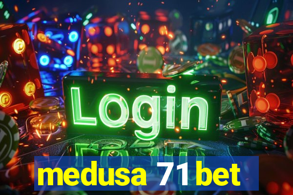 medusa 71 bet